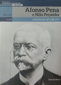 Livro Afonso Pena e Nilo Peçanha / Coleção Folha: a República Brasileira - Volume 6 Autor Sant''anna, Pietro (2019) [seminovo]