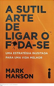 Livro a Sutil Arte de Ligar o Foda-se Autor Manson, Mark (2019) [seminovo]