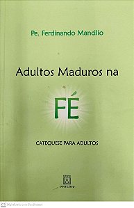 Livro Adultos Maduros na Fé: Catequese para Adultos Autor Mancilio, Pe. Ferdinando (2011) [usado]