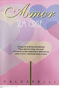 Livro Amor sem Crise Autor Valcapelli (2002) [seminovo]