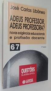Livro Adeus Professor, Adeus Professora ? - Série Questões da Nossa Época 67 Autor Libâneo, José Carlos (2000) [seminovo]