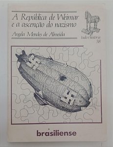 Livro a República de Weimar e a Ascenção do Nazismo - Coleção Tudo é História 58 Autor Almeida, Angela Mendes de (1982) [usado]
