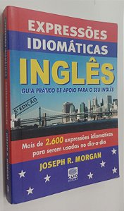 Livro Expressões Idiomáticas Português/inglês Autor Morgan, Joseph R. (2010) [usado]