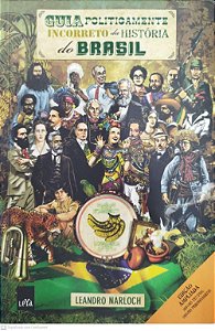 Livro Guia Politicamente Incorreto da História do Brasil Autor Narloch, Leandro (2011) [seminovo]