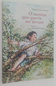 Livro o Menino que Queria Ser Árvore Autor Grazioli, Fabiano Tadeu (2019) [seminovo]