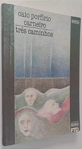 Livro Três Caminhos Autor Carneiro, Caio Porfírio (1994) [usado]
