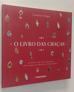 Livro o Livro das Graças: Relicários de Inés Zaragoza Autor Chagas, Carolina (2006) [seminovo]