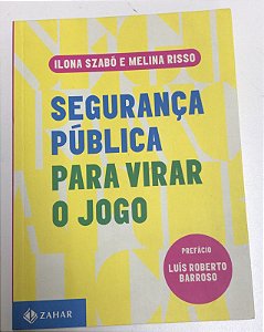 Livro Segurança Pública para Virar o Jogo Autor Szabó, Ilona e Melina Risso (2018) [usado]