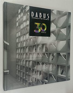 Livro Dabus Arquitetura 30 Anos Autor Vários (2018) [seminovo]