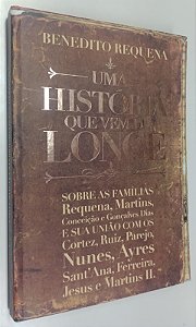 Livro Uma História que vem de Longe Autor Requena, Benedito (2012) [seminovo]