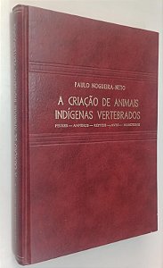 Livro a Criação de Animais Indígenas Vertebrados Autor Nogueira-neto, Paulo (1973) [usado]