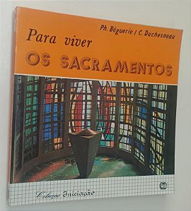 Livro para Viver os Sacramentos - Coleção Iniciação 9 Autor Béguerie, Ph. (1991) [usado]
