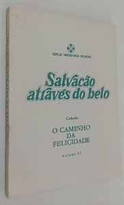 Livro Salvação Através do Belo - o Caminho da Felicidade Volume 6 Autor Desconhecido (1982) [usado]