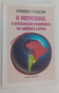 Livro o Mercosul: a Integração Econômica da América Latina Autor Chacon, Vamireh (1998) [usado]