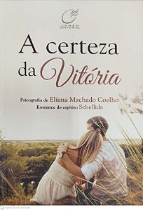 Livro a Certeza da Vitória Autor Coelho, Eliana Machado (2018) [seminovo]