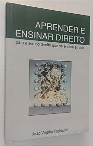Livro Aprender e Ensinar Direito para Além do que Se Ensina Errado Autor Tagliavini, João Virgílio (2013) [seminovo]