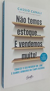 Livro Não Temos Estoque ... e Vendemos Muito ! Autor Canali, Cassio (2023) [seminovo]