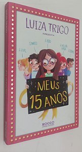 Livro Meus 15 Anos Autor Trigo, Luiza (2014) [seminovo]