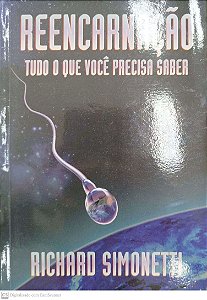 Livro Reencarnação: Tudo o que Você Precisa Saber Autor Simonetti, Richard (2001) [seminovo]