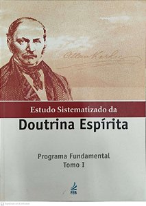 Livro Estudo Sistemático da Doutrina Espírita: Programa Fundamental Tomo 1 Autor Autor Desconhecido (2013) [usado]