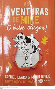 Livro o Bebê Chegou! - as Aventuras de Mike Autor Dearo, Gabriel (2024) [seminovo]