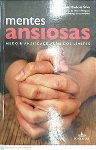 Livro Mentes Ansiosas: Medo e Ansiedade Além dos Limites Autor Silva, Ana Beatriz Barbosa (2011) [usado]
