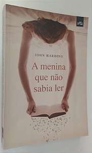 Livro a Menina que Não Sabia Ler Autor Harding, John (2011) [seminovo]