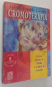 Livro Cromoterapia: Cores para a Vida e para a Saúde Autor Gaspar, Eneida Duarte (1997) [usado]
