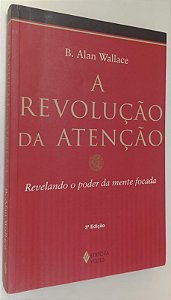 Livro a Revolução da Atenção Autor Wallace, B. Alan (2012) [seminovo]