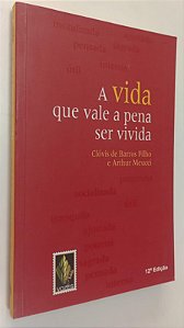 Livro a Vida que Vale a Pena Ser Vivida Autor Filho, Clóvis de Barros (2014) [seminovo]