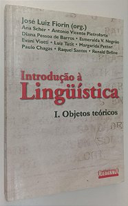 Livro Introdução À Linguística 1: Objetos Teóricos Autor Fiorin (org), José Luiz (2003) [seminovo]