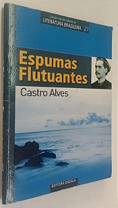 Livro Espumas Flutuantes - Escala / Coleção Grandes Mestres da Literatura Brasileira 21 Autor Alves, Castro [usado]