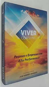Livro Viver Coaching: Pessoas e Empresas em Alta Performance Autor Marques (coord), José Roberto (2017) [seminovo]