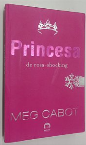 Livro Princesa de Rosa-shoking Autor Cabot, Meg (2012) [usado]