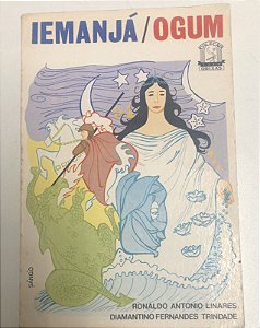 Livro Iemanjá / Ogum - Vol. 1 ( Coleção Orixás) Autor Linares, Ronaldo Antonio e Diamantino Fernandes Trindade [usado]