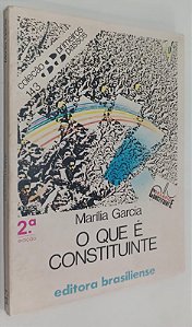 Livro o que é Constituinte - Coleção Primeiros Passos 143 (2° Ed. 1985) Autor Garcia, Marília (1985) [usado]