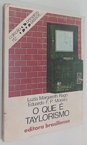 Livro o que é Taylorismo - Coleção Primeiros Passos 112 (1° Ed. 1984) Autor Rago, Luzia Margareth (1984) [usado]