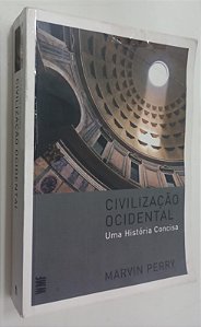 Livro Civilização Ocidental: Uma História Concisa (4° Ed. / 2021) Autor Perry, Marvin (2021) [usado]