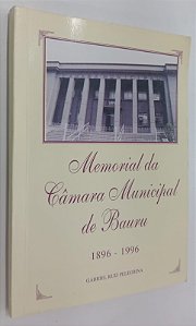 Livro Memorial da Câmara Municipal de Bauru 1896 - 1996 Autor Pelegrina, Gabriel Luiz (1996) [usado]