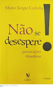 Livro Não Se Desespere! Autor Cortella, Mario Sergio (2014) [seminovo]