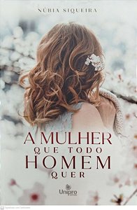 Livro a Mulher que Todo Homem Quer Autor Siqueira, Núbia (2024) [seminovo]