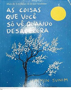 Livro as Coisas que Você Só Vê Quando Desacelera Autor Sunim, Haemin (2019) [seminovo]