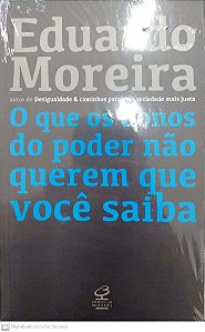 Livro o que os Donos do Poder Não Querem que Você Saiba Autor Moreira, Eduardo [novo]