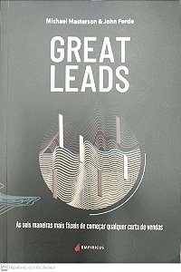 Livro Great Leads: as Seis Maneiras Mais Fáceis de Começar Qualquer Carta de Vendas Autor Masterson, Michael (2017) [seminovo]
