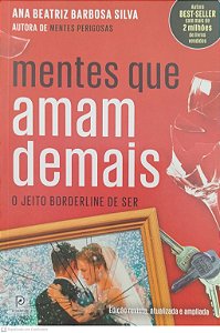 Livro Mentes que Amam Demais: o Jeito Borderline de Ser Autor Silva, Ana Beatriz Barbosa (2018) [seminovo]