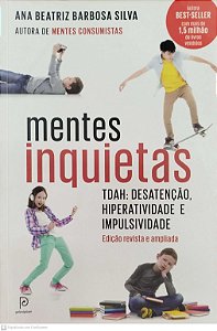 Livro Mentes Inquietas - Tdah: Desatenção, Hiperatividade e Impulsividade Autor Silva, Ana Beatriz Barbosa (2014) [seminovo]