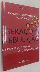 Livro Gerações em Ebulição: o Passado do Futuro e o Futuro do Passado Autor Cortella, Mario Sergio (2018) [seminovo]