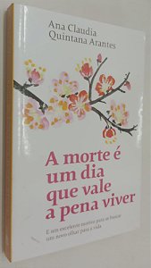 Livro a Morte é um Dia que Vale a Pena Viver Autor Arantes, Ana Claudia Quintana (2019) [seminovo]