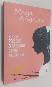 Livro Eu Sei por que o Pássaro Canta na Gaiola Autor Angelou, Maya (2018) [seminovo]