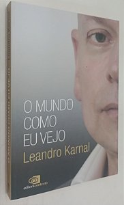Livro o Mundo Como Eu Vejo Autor Karnal, Leandro (2018) [seminovo]